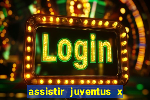 assistir juventus x bayer leverkusen futemax